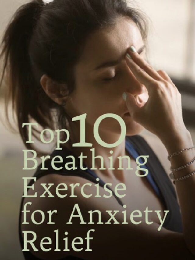 Top 10 Breathing Techniques To Relieve Anxiety