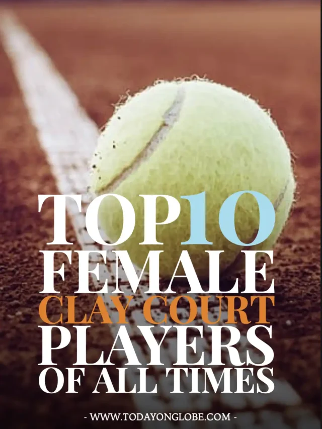 TOP 10 FEMALE CLAY COURT TENNIS PLAYERS