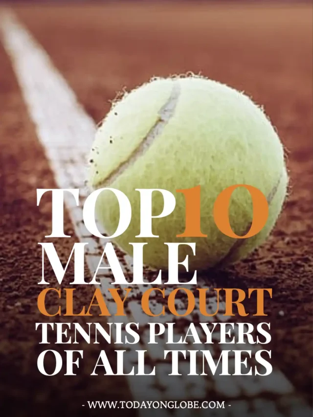 Top 10 Male Clay Court Tennis Players Of All Times