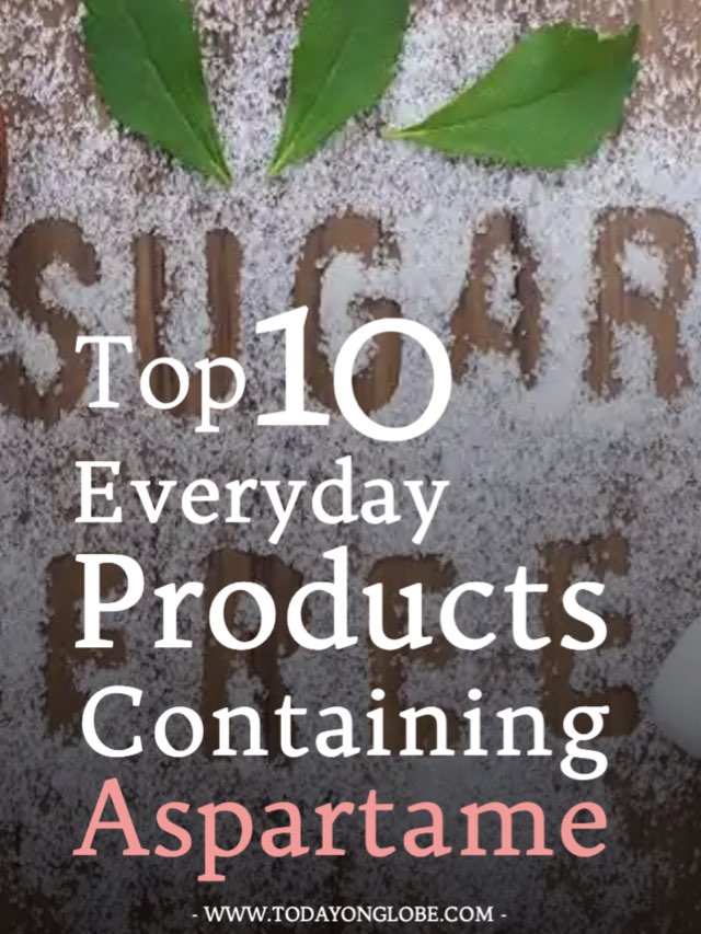 Top 10 Everyday Products Containing Aspartame