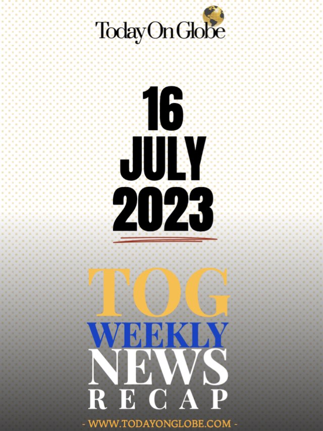 TOG Weekly News Recap 16 July 2023