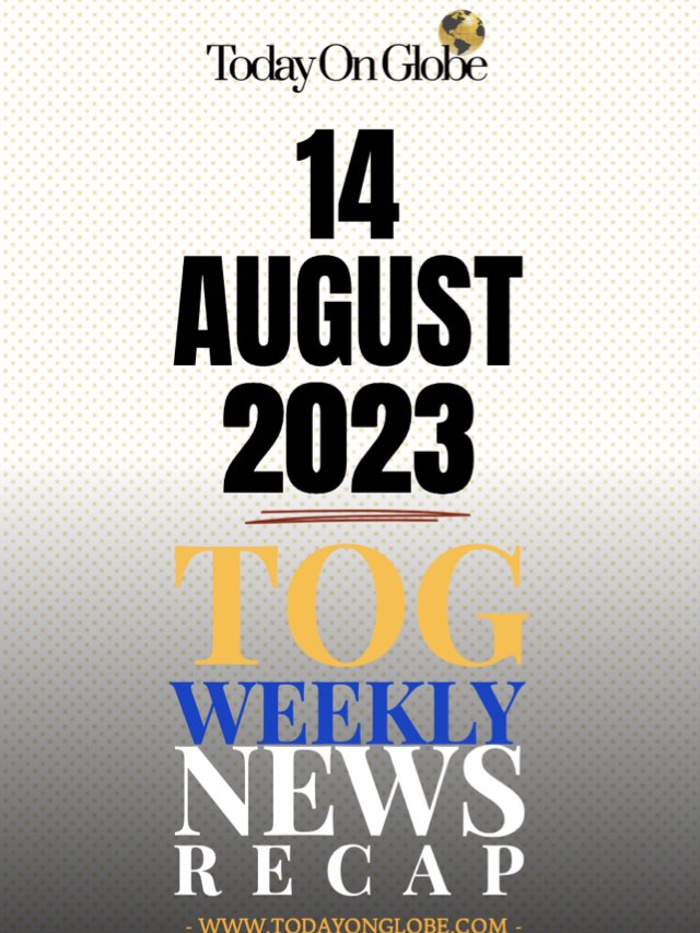 TOG Weekly News Recap 14 August 2023